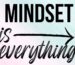 A picture of the words " mindset is everything ".