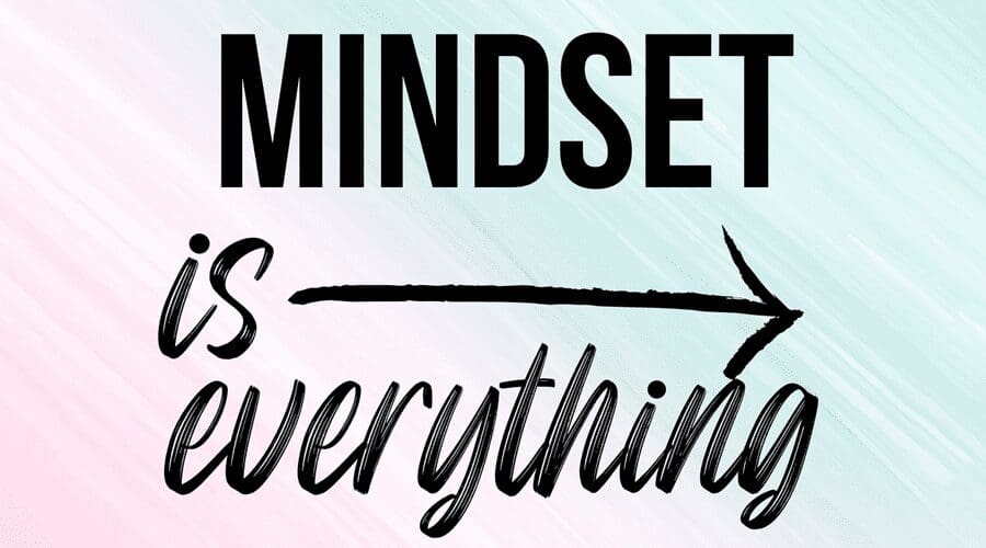 A picture of the words " mindset is everything ".